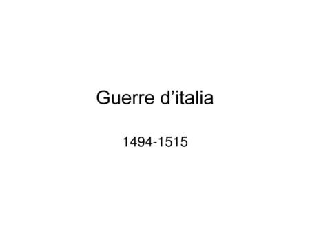 Guerre d’italia 1494-1515.