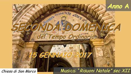 SECONDA DOMENICA 15 GENNAIO 2017 Anno A del Tempo Ordinario