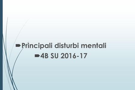 Principali disturbi mentali 4B SU