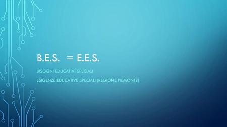 b.e.s. = E.E.S. BISOGNI EDUCATIVI SPECIALI