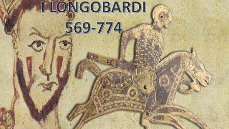 I LONGOBARDI 569-774.