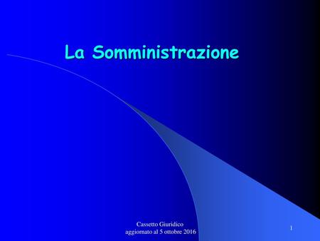 La Somministrazione Cassetto Giuridico aggiornato al 5 ottobre 2016.