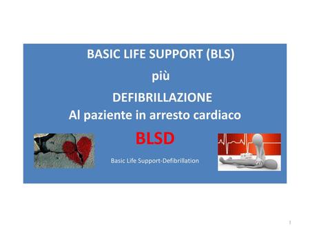 BASIC LIFE SUPPORT (BLS) Al paziente in arresto cardiaco