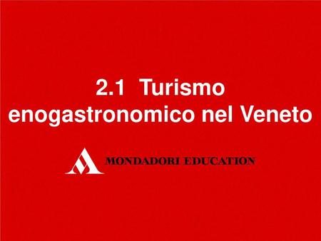 2.1 Turismo enogastronomico nel Veneto