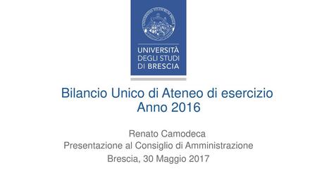 Bilancio Unico di Ateneo di esercizio Anno 2016 Renato Camodeca