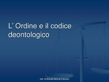 L’ Ordine e il codice deontologico