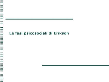 Le fasi psicosociali di Erikson
