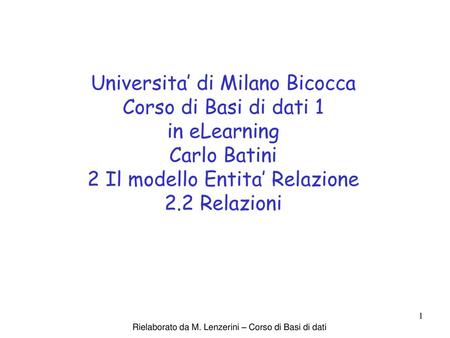 Universita’ di Milano Bicocca Corso di Basi di dati 1 in eLearning