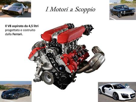 I Motori a Scoppio Il V8 aspirato da 4,5 litri progettato e costruito
