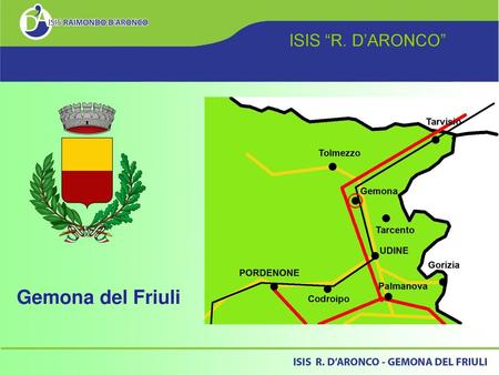ISIS “R. D’ARONCO” Gemona del Friuli 1 1 1.