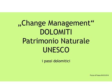 „Change Management“ DOLOMITI Patrimonio Naturale UNESCO