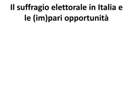 Il suffragio elettorale in Italia e le (im)pari opportunità
