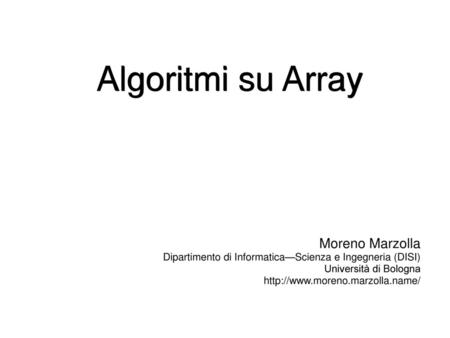Algoritmi su Array Moreno Marzolla