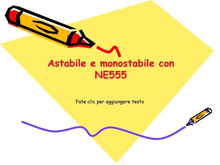 Astabile e monostabile con NE555