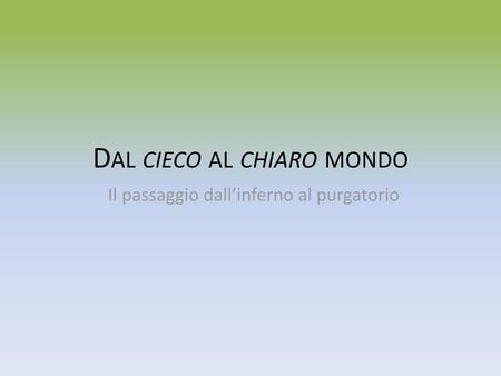 Dal cieco al chiaro mondo