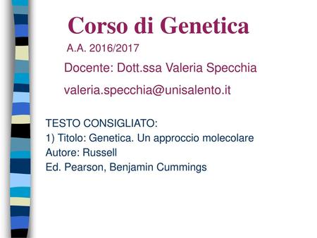 Corso di Genetica Docente: Dott.ssa Valeria Specchia