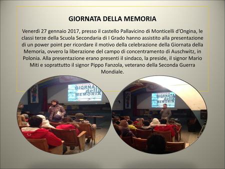 GIORNATA DELLA MEMORIA Venerdì 27 gennaio 2017, presso il castello Pallavicino di Monticelli d’Ongina, le classi terze della Scuola Secondaria di I Grado.