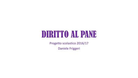 Progetto scolastico 2016/17 Daniele Friggeri