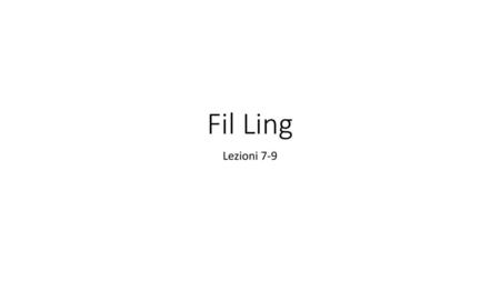 Fil Ling Lezioni 7-9.