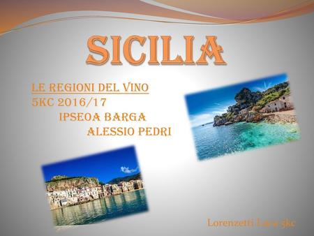 Sicilia Le regioni del vino 5kc 2016/17 IPSEOA Barga Alessio Pedri