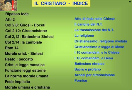 IL CRISTIANO - INDICE Ripasso fede Atti 2 Col 2,8: Gnosi - Doceti