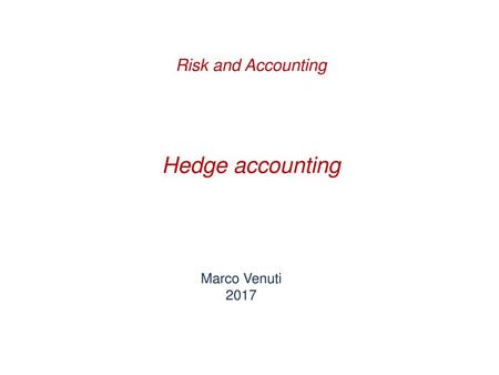 Risk and Accounting Hedge accounting Marco Venuti 2017.