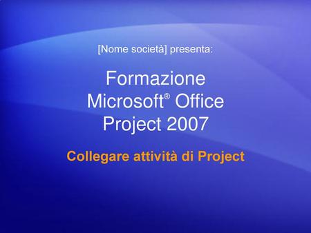 Formazione Microsoft® Office Project 2007
