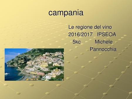 Campania Le regione del vino 2016/2017 IPSEOA 5kc Michele Pannocchia.