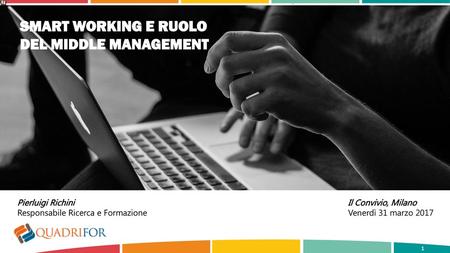 SMART WORKING E RUOLO DEL MIDDLE MANAGEMENT Pierluigi Richini