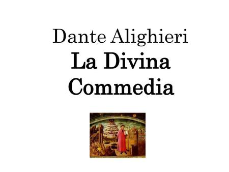 Dante Alighieri La Divina Commedia.