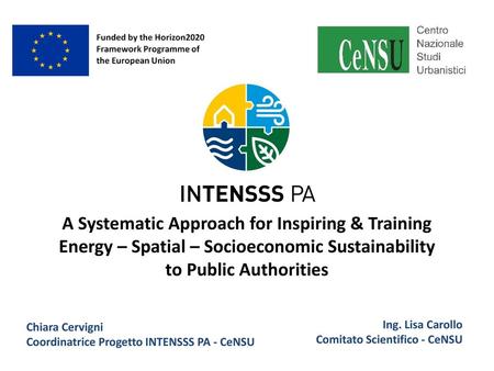 A Systematic Approach for Inspiring & Training Energy – Spatial – Socioeconomic Sustainability to Public Authorities Chiara Cervigni Coordinatrice Progetto.