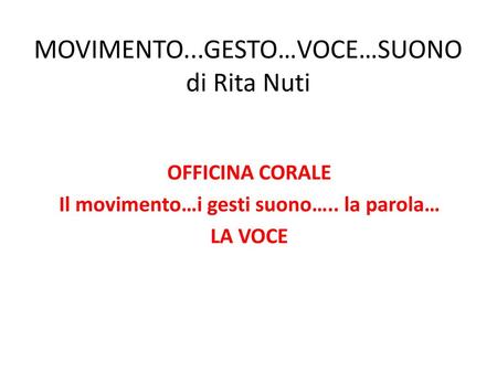 MOVIMENTO...GESTO…VOCE…SUONO di Rita Nuti