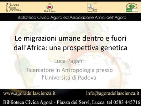 Luca Pagani Ricercatore in Antropologia presso l’Universitá di Padova