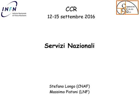 CCR Servizi Nazionali settembre 2016 Stefano Longo (CNAF)