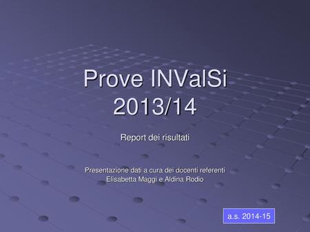 Prove INValSi 2013/14 Report dei risultati a.s