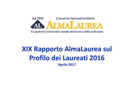 XIX Rapporto AlmaLaurea sul Profilo dei Laureati 2016