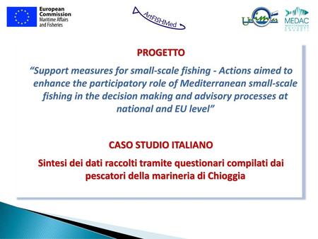 PROGETTO “Support measures for small-scale fishing - Actions aimed to enhance the participatory role of Mediterranean small-scale fishing in the decision.