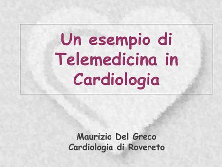 Maurizio Del Greco Cardiologia di Rovereto