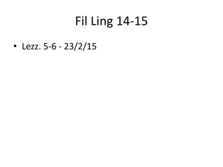 Fil Ling 14-15 Lezz. 5-6 - 23/2/15.