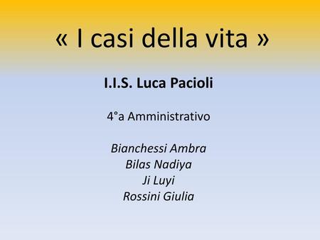 « I casi della vita » I.I.S. Luca Pacioli 4°a Amministrativo