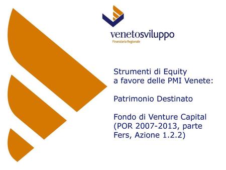 Strumenti di Equity a favore delle PMI Venete: Patrimonio Destinato