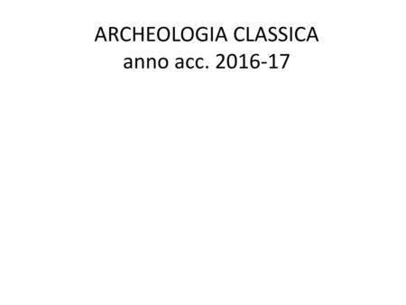ARCHEOLOGIA CLASSICA anno acc