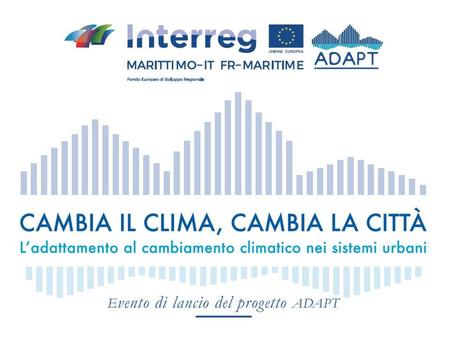 Presentazione del progetto ADAPT Assistere l’aDAttamento ai cambiamenti climatici dei sistemi urbani dello sPazio Transfrontaliero Elena Conti Anci Toscana.