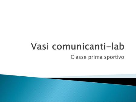 Vasi comunicanti-lab Classe prima sportivo.