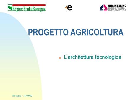 PROGETTO AGRICOLTURA L’architettura tecnologica Bologna : 11/04/02.