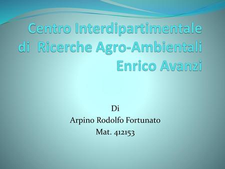 Centro Interdipartimentale di Ricerche Agro-Ambientali Enrico Avanzi