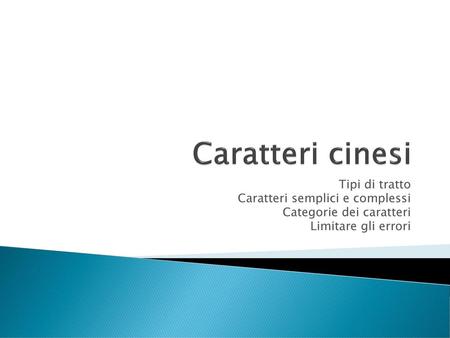 Caratteri cinesi Tipi di tratto Caratteri semplici e complessi