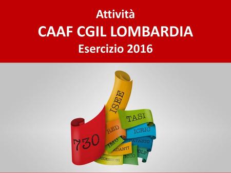 Attività CAAF CGIL LOMBARDIA Esercizio 2016.