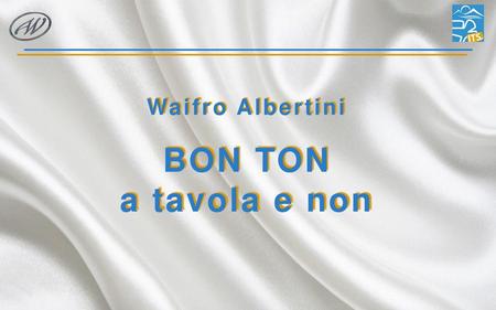 Waifro Albertini BON TON a tavola e non.