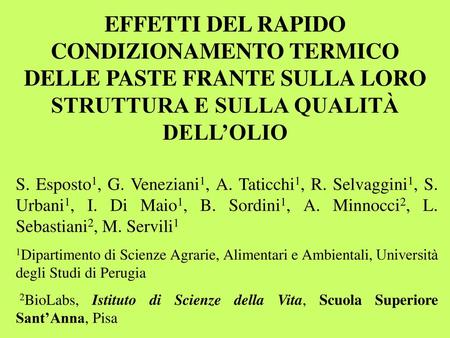 EFFETTI DEL RAPIDO CONDIZIONAMENTO TERMICO DELLE PASTE FRANTE SULLA LORO STRUTTURA E SULLA QUALITÀ DELL’OLIO S. Esposto1, G. Veneziani1, A. Taticchi1,
